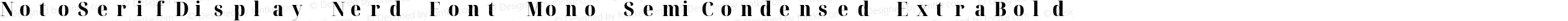 Noto Serif Display SemiCondensed ExtraBold Nerd Font Complete Mono