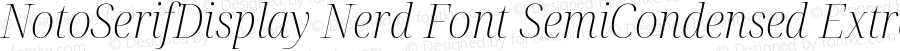 Noto Serif Display SemiCondensed ExtraLight Italic Nerd Font Complete