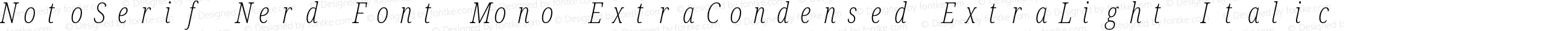 Noto Serif ExtraCondensed ExtraLight Italic Nerd Font Complete Mono