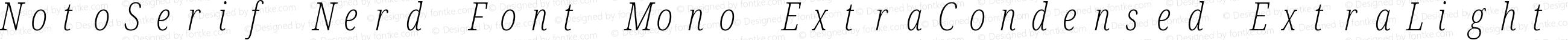 Noto Serif ExtraCondensed ExtraLight Italic Nerd Font Complete Mono