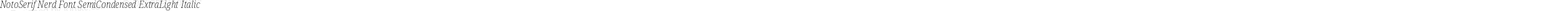 NotoSerif Nerd Font SemiCondensed ExtraLight Italic
