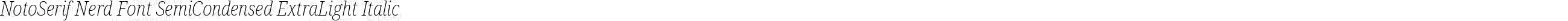 NotoSerif Nerd Font SemiCondensed ExtraLight Italic