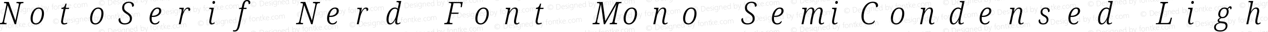 Noto Serif SemiCondensed Light Italic Nerd Font Complete Mono