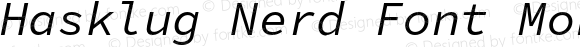 Hasklug Italic Nerd Font Complete Mono