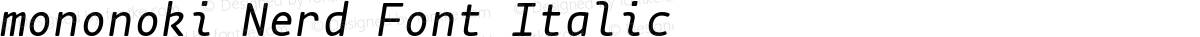 mononoki Nerd Font Italic
