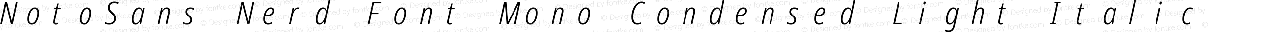 NotoSans Nerd Font Mono Condensed Light Italic