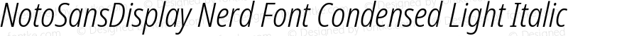 NotoSansDisplay Nerd Font Condensed Light Italic