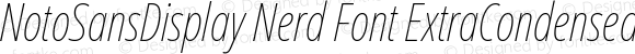 Noto Sans Display ExtraCondensed Thin Italic Nerd Font Complete