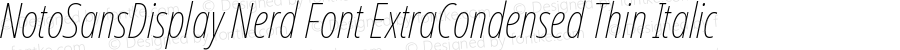 Noto Sans Display ExtraCondensed Thin Italic Nerd Font Complete