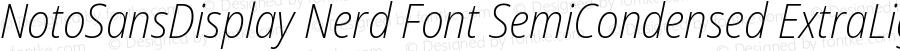 Noto Sans Display SemiCondensed ExtraLight Italic Nerd Font Complete