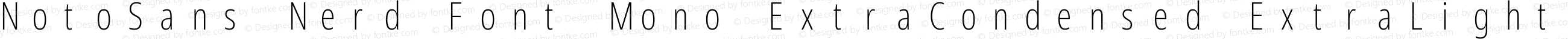 Noto Sans ExtraCondensed ExtraLight Nerd Font Complete Mono