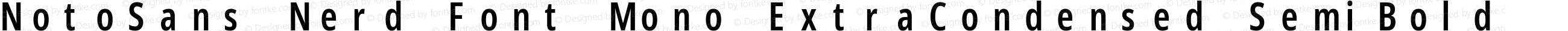 Noto Sans ExtraCondensed SemiBold Nerd Font Complete Mono