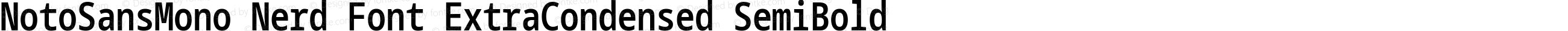 Noto Sans Mono ExtraCondensed SemiBold Nerd Font Complete