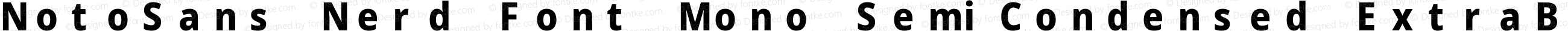 NotoSans Nerd Font Mono SemiCondensed ExtraBold