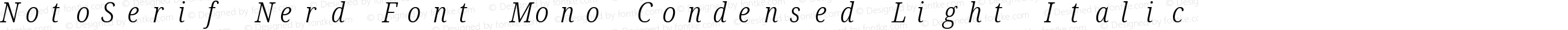 NotoSerif Nerd Font Mono Condensed Light Italic