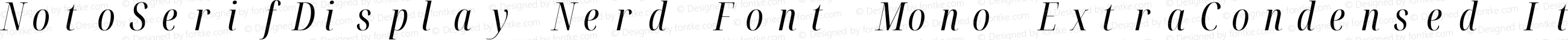 Noto Serif Display ExtraCondensed Italic Nerd Font Complete Mono