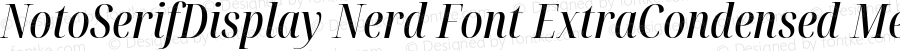 Noto Serif Display ExtraCondensed Medium Italic Nerd Font Complete