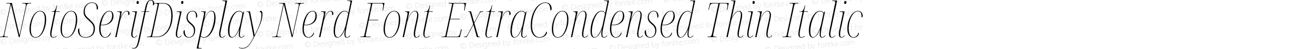 NotoSerifDisplay Nerd Font ExtraCondensed Thin Italic