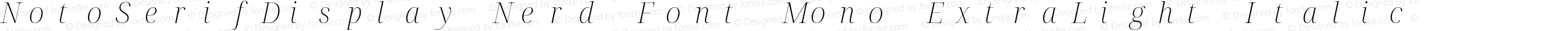 NotoSerifDisplay Nerd Font Mono ExtraLight Italic