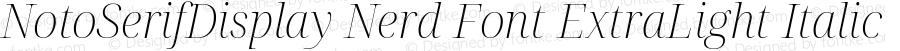 NotoSerifDisplay Nerd Font ExtraLight Italic