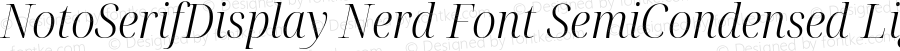 Noto Serif Display SemiCondensed Light Italic Nerd Font Complete