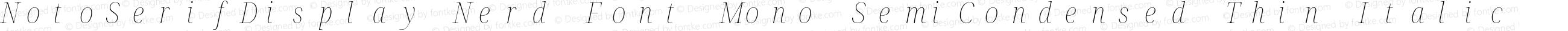 NotoSerifDisplay Nerd Font Mono SemiCondensed Thin Italic