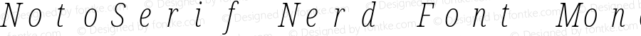 Noto Serif ExtraCondensed ExtraLight Italic Nerd Font Complete Mono
