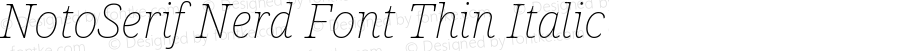 Noto Serif Thin Italic Nerd Font Complete