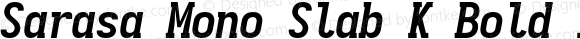Sarasa Mono Slab K Bold Italic