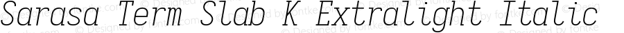 Sarasa Term Slab K Extralight Italic
