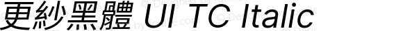 更紗黑體 UI TC Italic