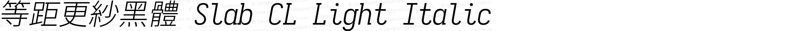 等距更紗黑體 Slab CL Light Italic