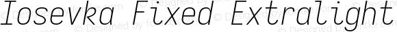 Iosevka Fixed Extralight Italic