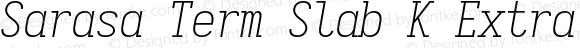 Sarasa Term Slab K Extralight Italic