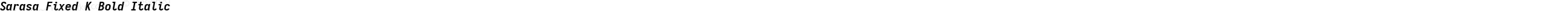 Sarasa Fixed K Bold Italic