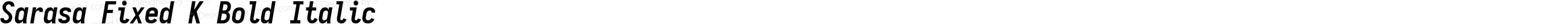 Sarasa Fixed K Bold Italic