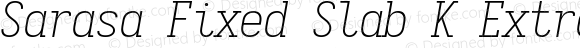 Sarasa Fixed Slab K Extralight Italic