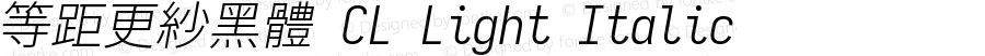 等距更紗黑體 CL Light Italic