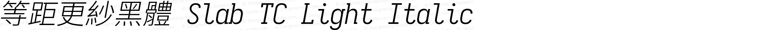 等距更紗黑體 Slab TC Light Italic