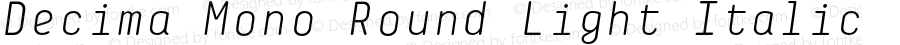 Decima Mono Round Light Italic