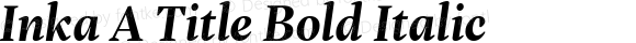 Inka A Title Bold Italic