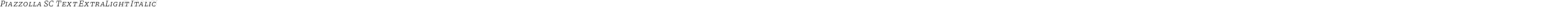 Piazzolla SC Text ExtraLight Italic
