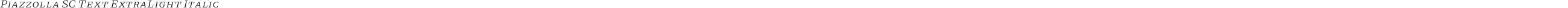 Piazzolla SC Text ExtraLight Italic
