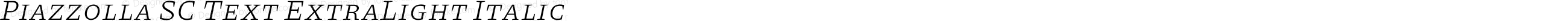 Piazzolla SC Text ExtraLight Italic