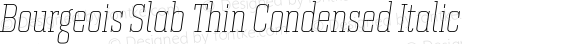 Bourgeois Slab Thin Condensed Italic