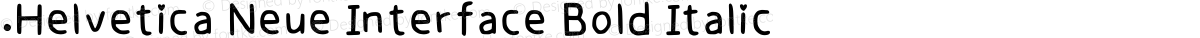 .Helvetica Neue Interface Bold Italic