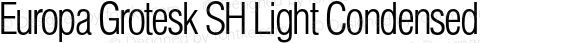 Europa Grotesk SH Light Condensed Version 3.01 2014 | wf-rip DC20141105