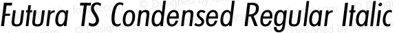 Futura TS Condensed Regular Italic
