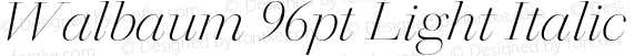 Walbaum 96pt Light Italic