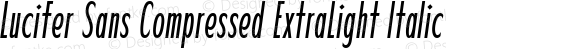 Lucifer Sans Compressed ExtraLight Italic